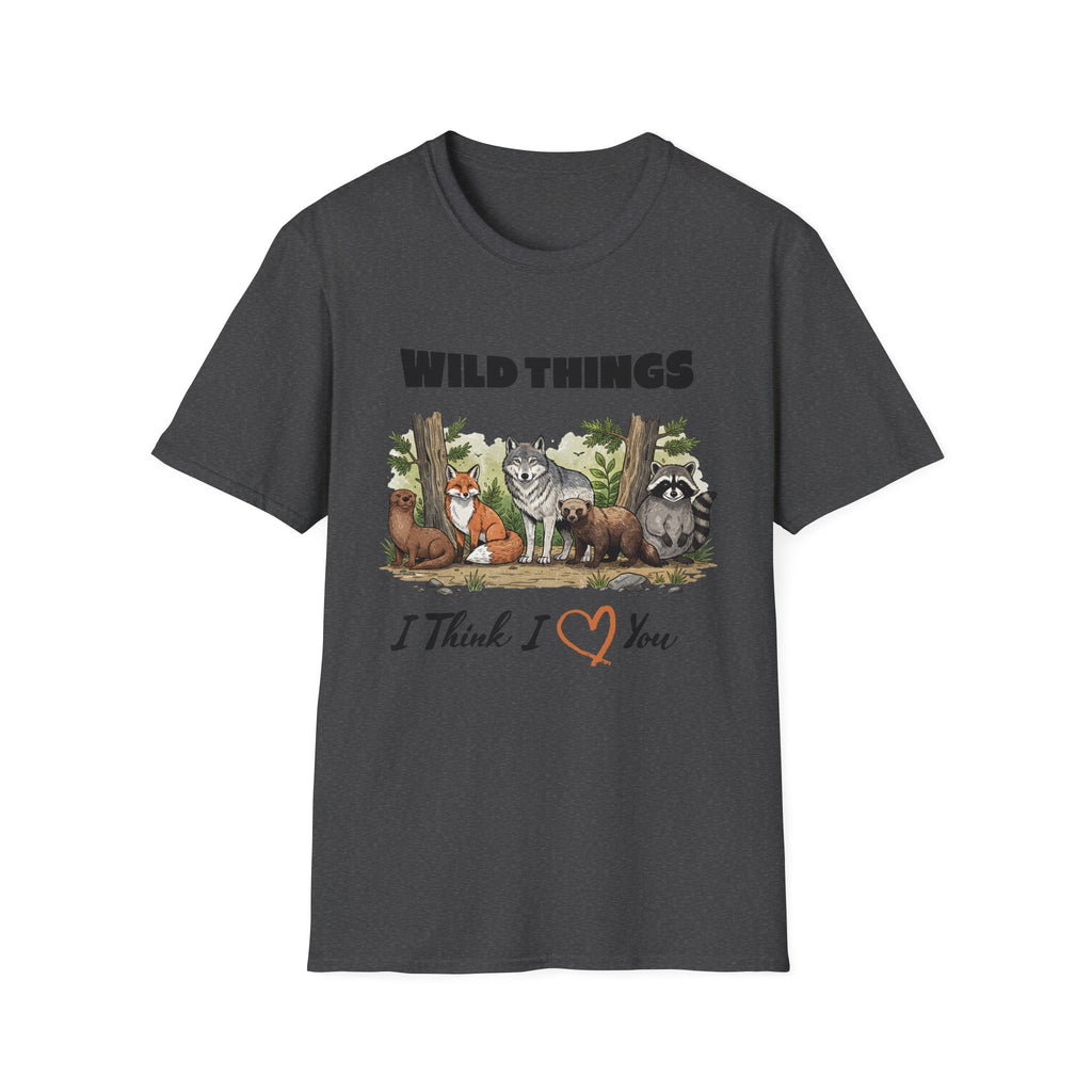 Wild Things I Think I Love You  T-Shirt