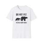 Do Not Pet The Big Furry Dogs  T-Shirt