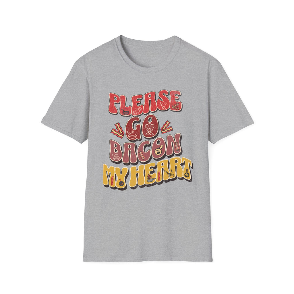 Please Go Bacon My Heart T-Shirt