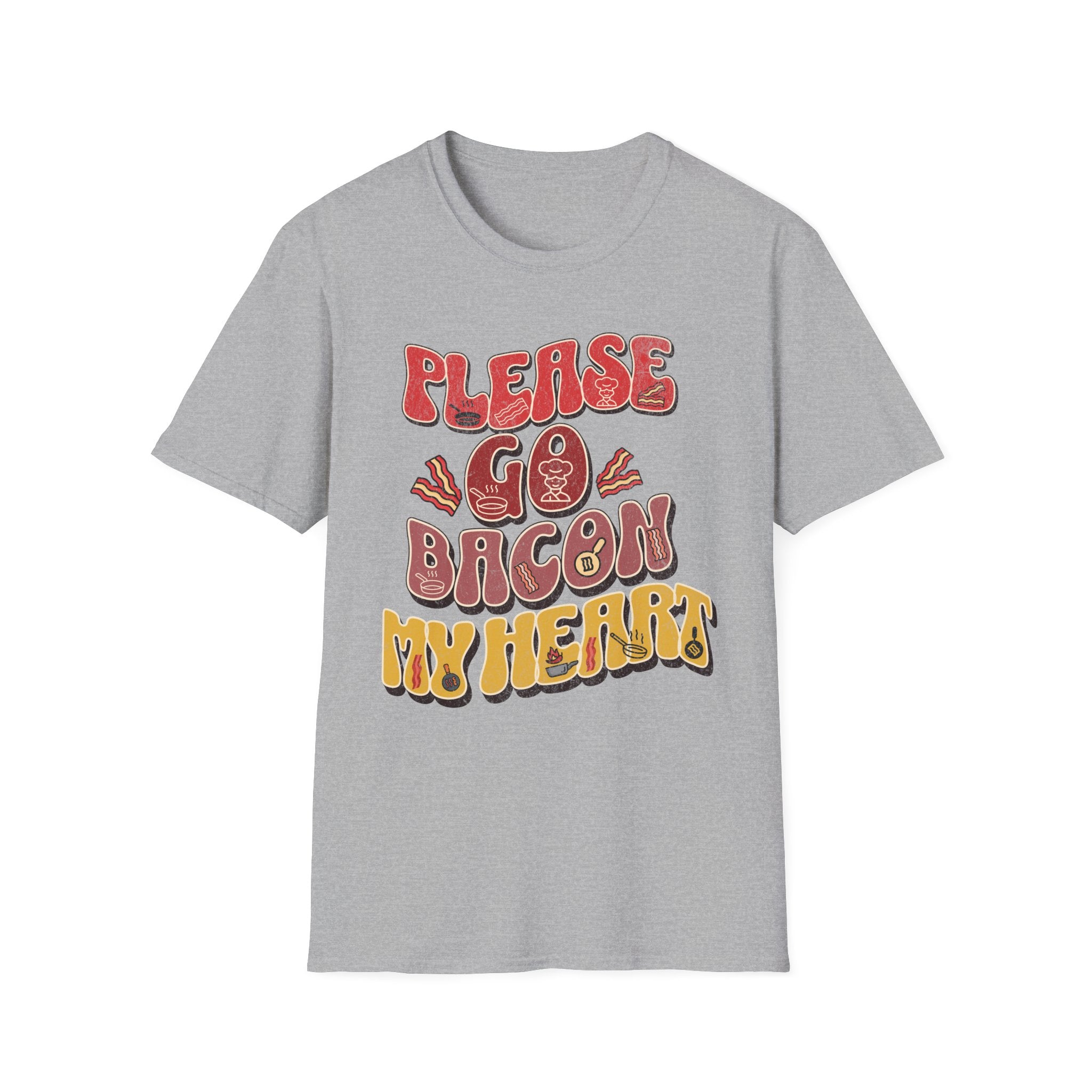 Please Go Bacon My Heart T-Shirt