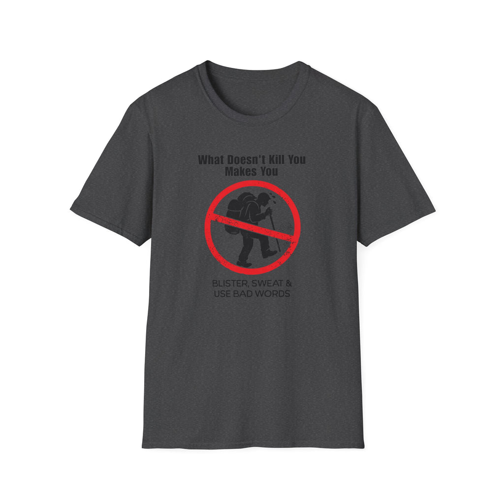 What Doesn't Kill You  T-Shirt