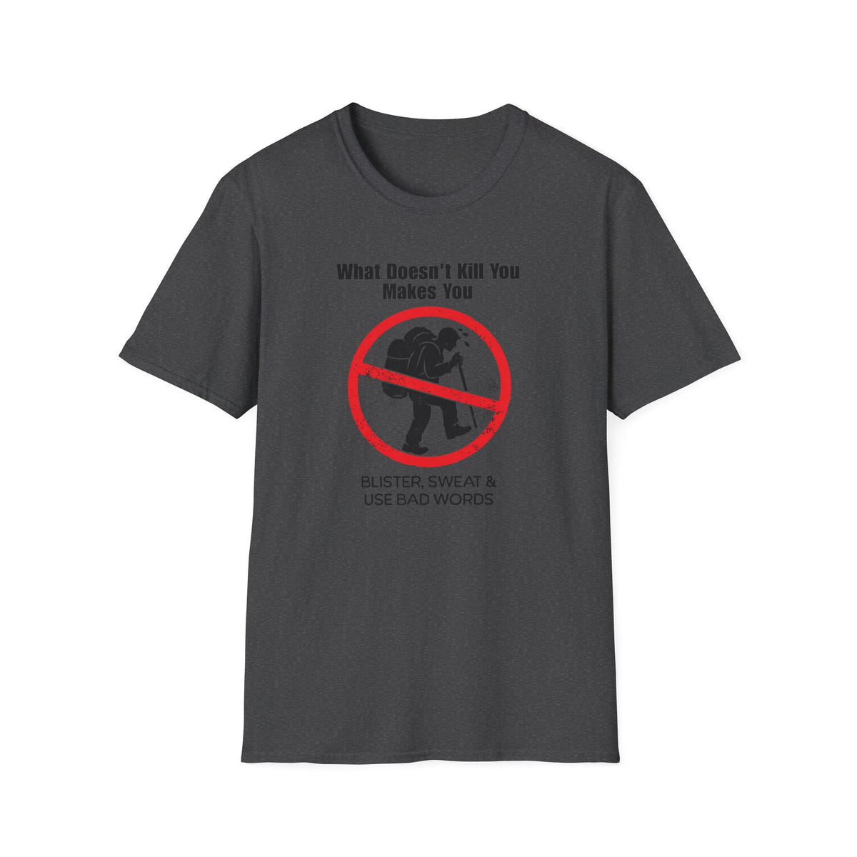 What Doesn't Kill You  T-Shirt