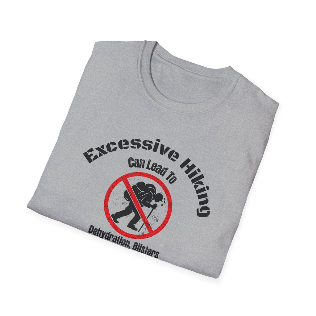 Excessive Hiking Can Lead To... T-Shirt