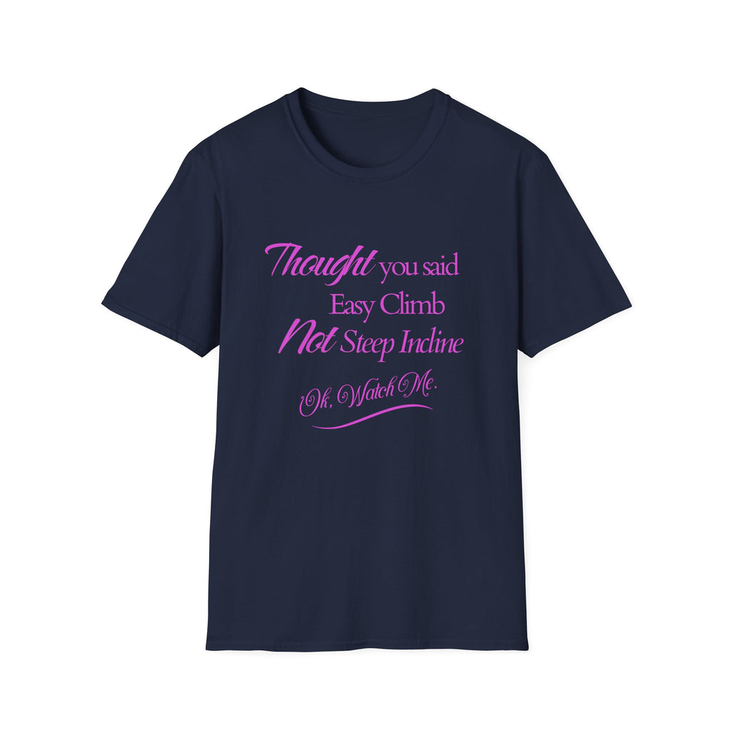 You Said Easy Climb  T-Shirt