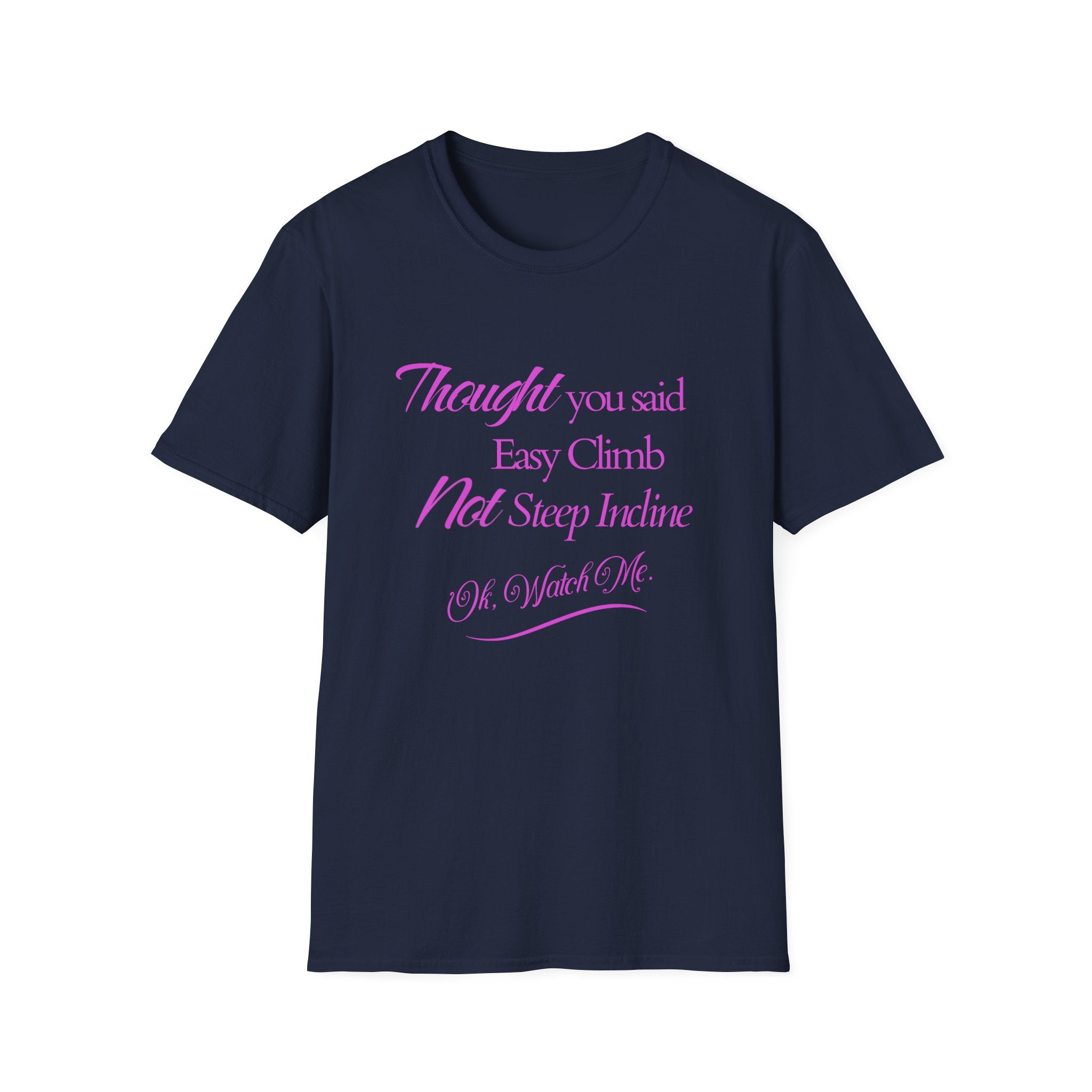 You Said Easy Climb  T-Shirt