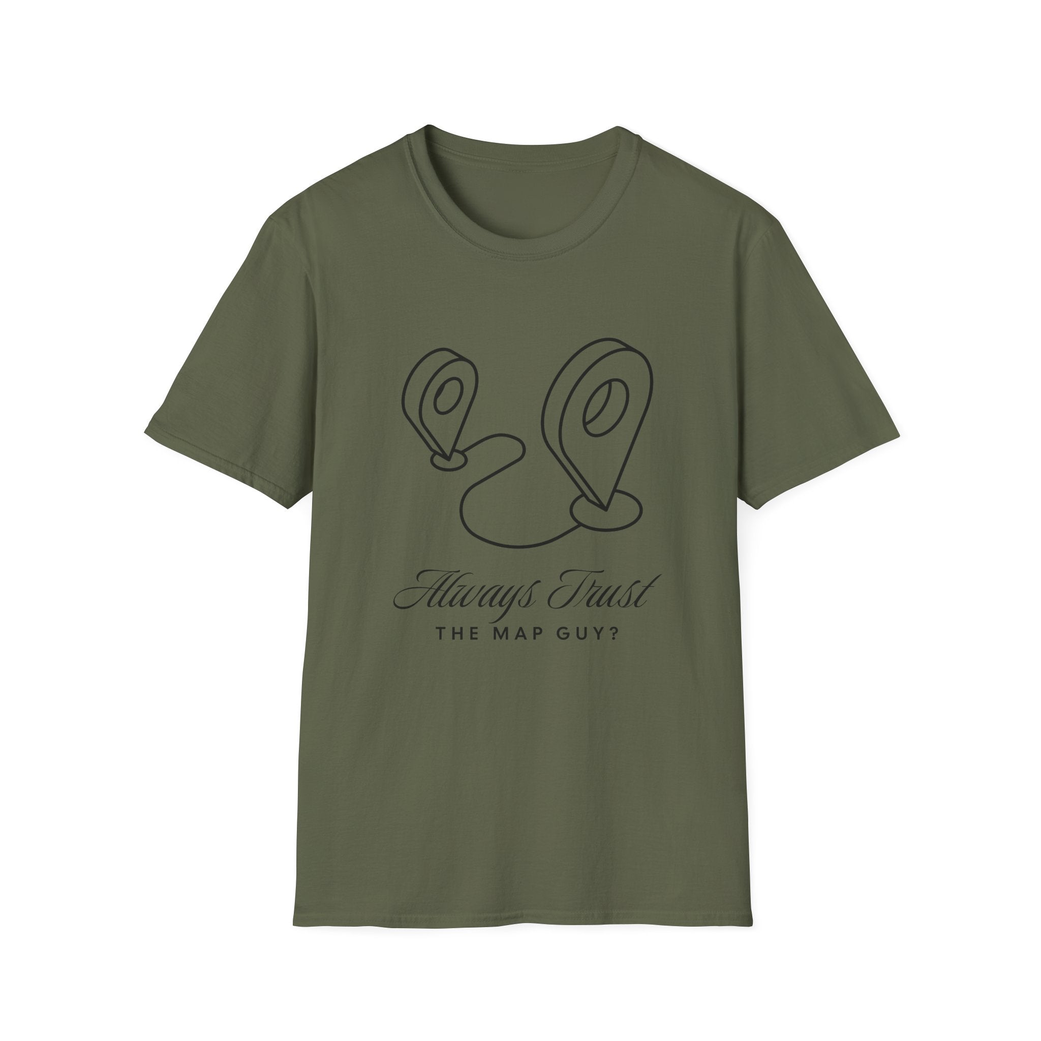 Always Trust the Map Guy?  T-Shirt