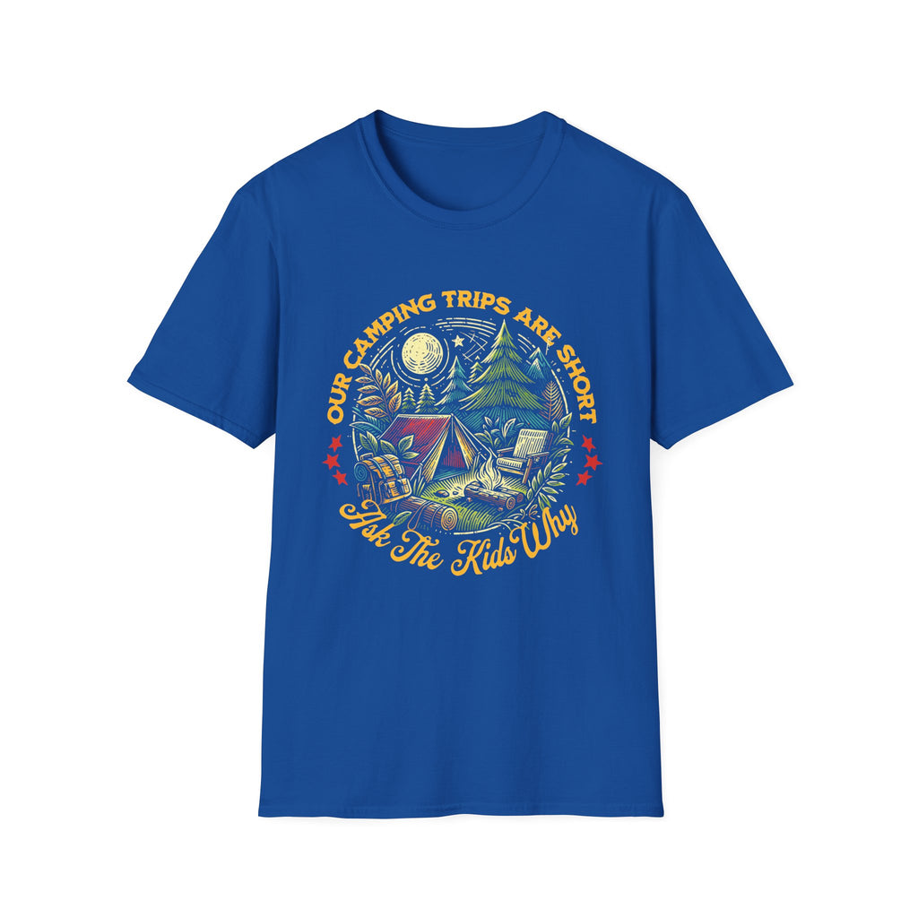 Camping Trips Are Short T-Shirt