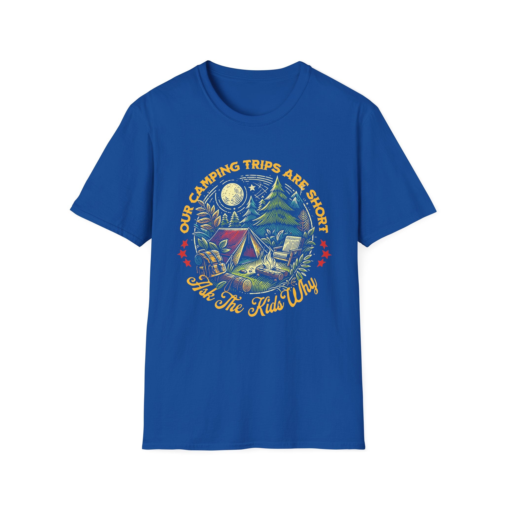 Camping Trips Are Short T-Shirt
