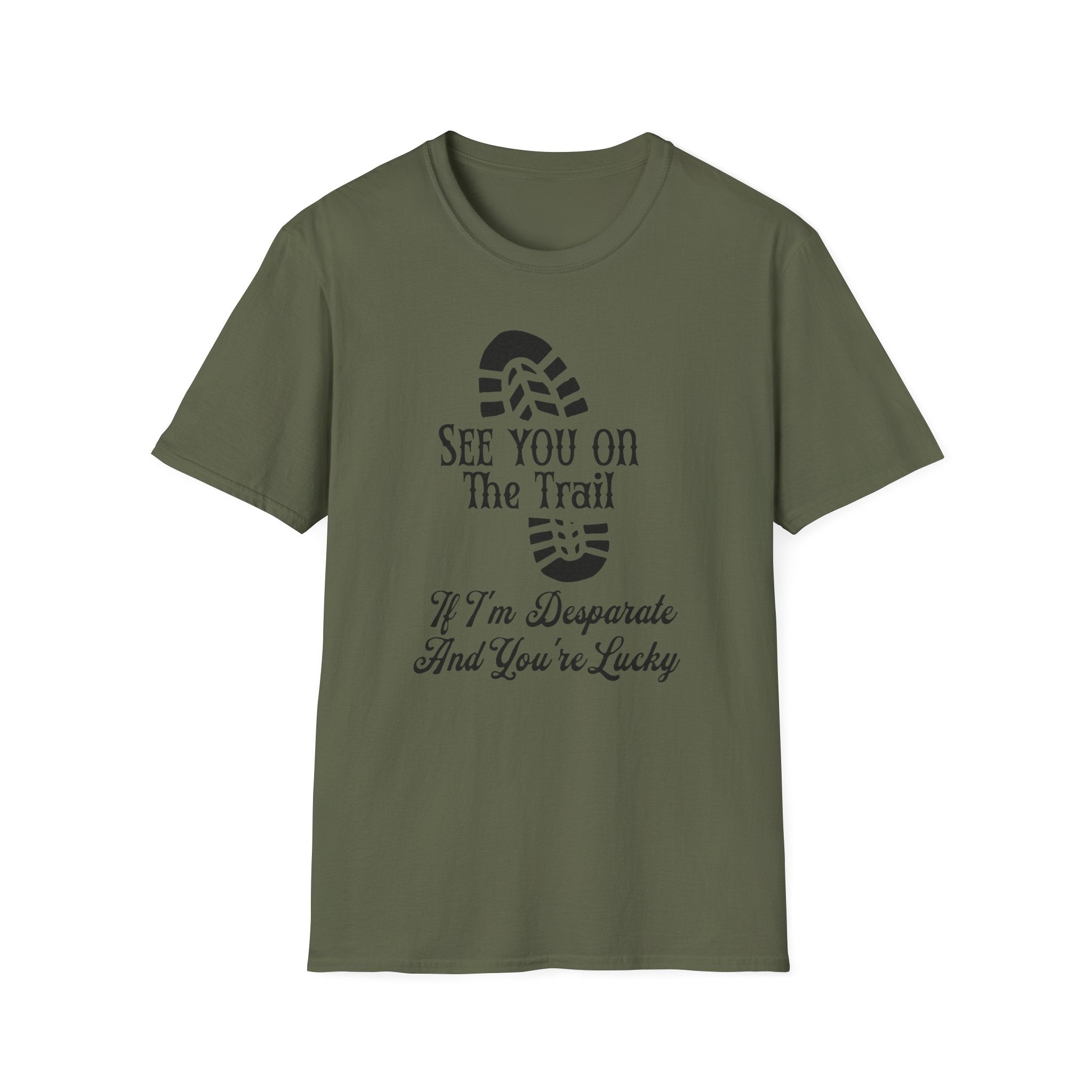 See You On The Trail If I'm Desperate T-Shirt