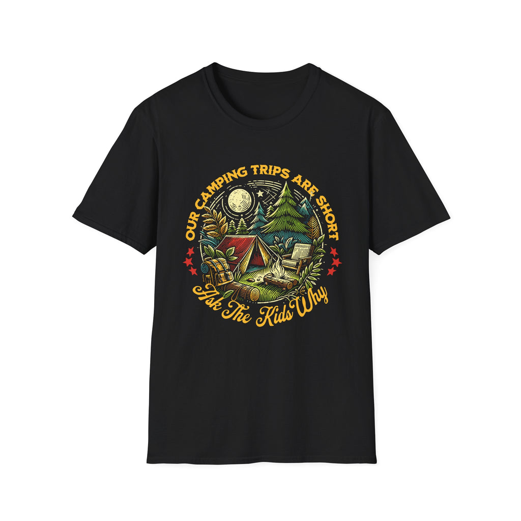 Camping Trips Are Short T-Shirt