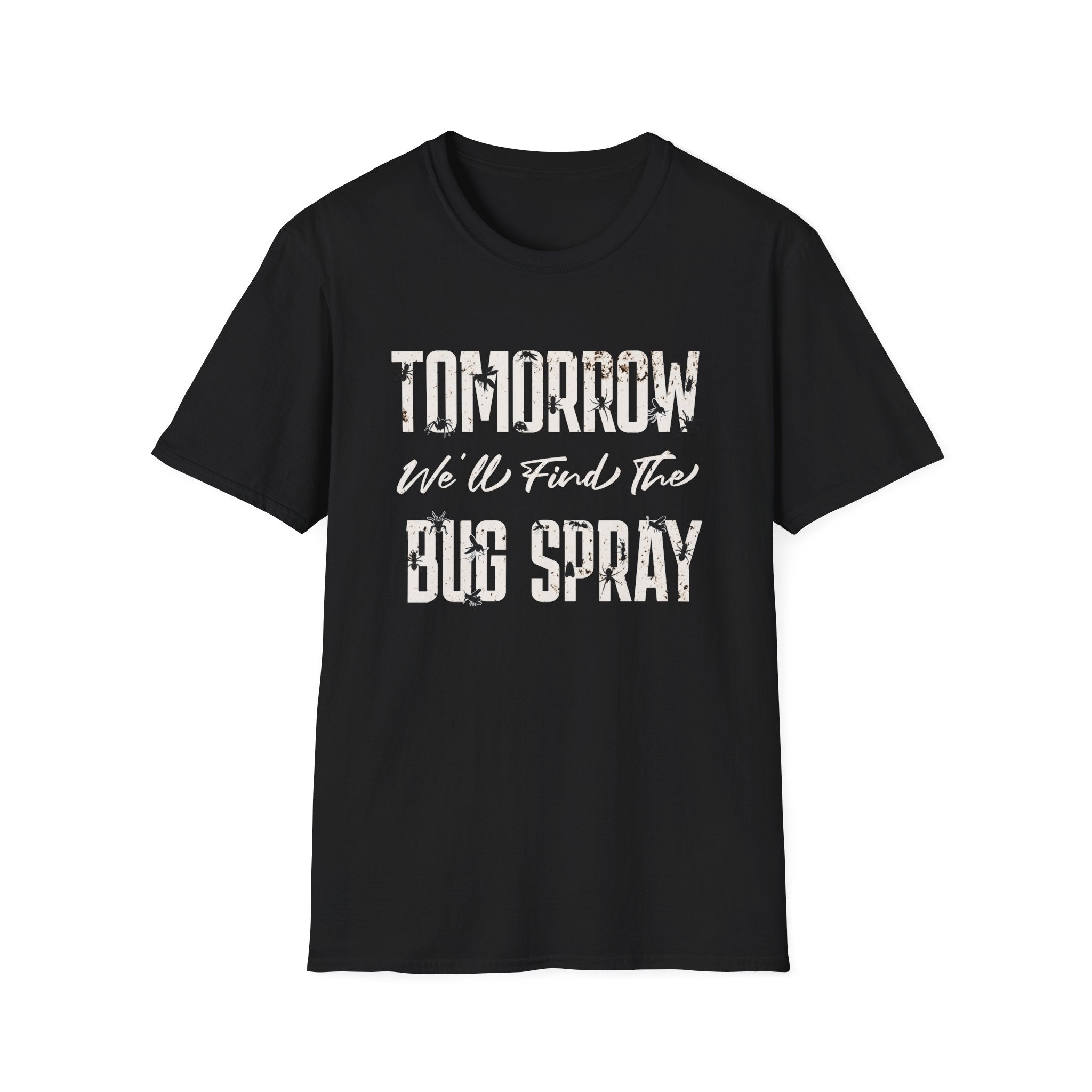 Tomorrow We'll Find The Bug Spray T-Shirt