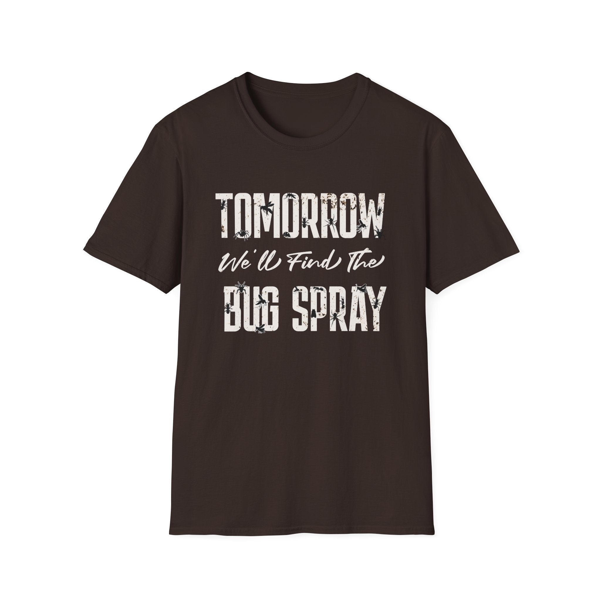 Tomorrow We'll Find The Bug Spray T-Shirt