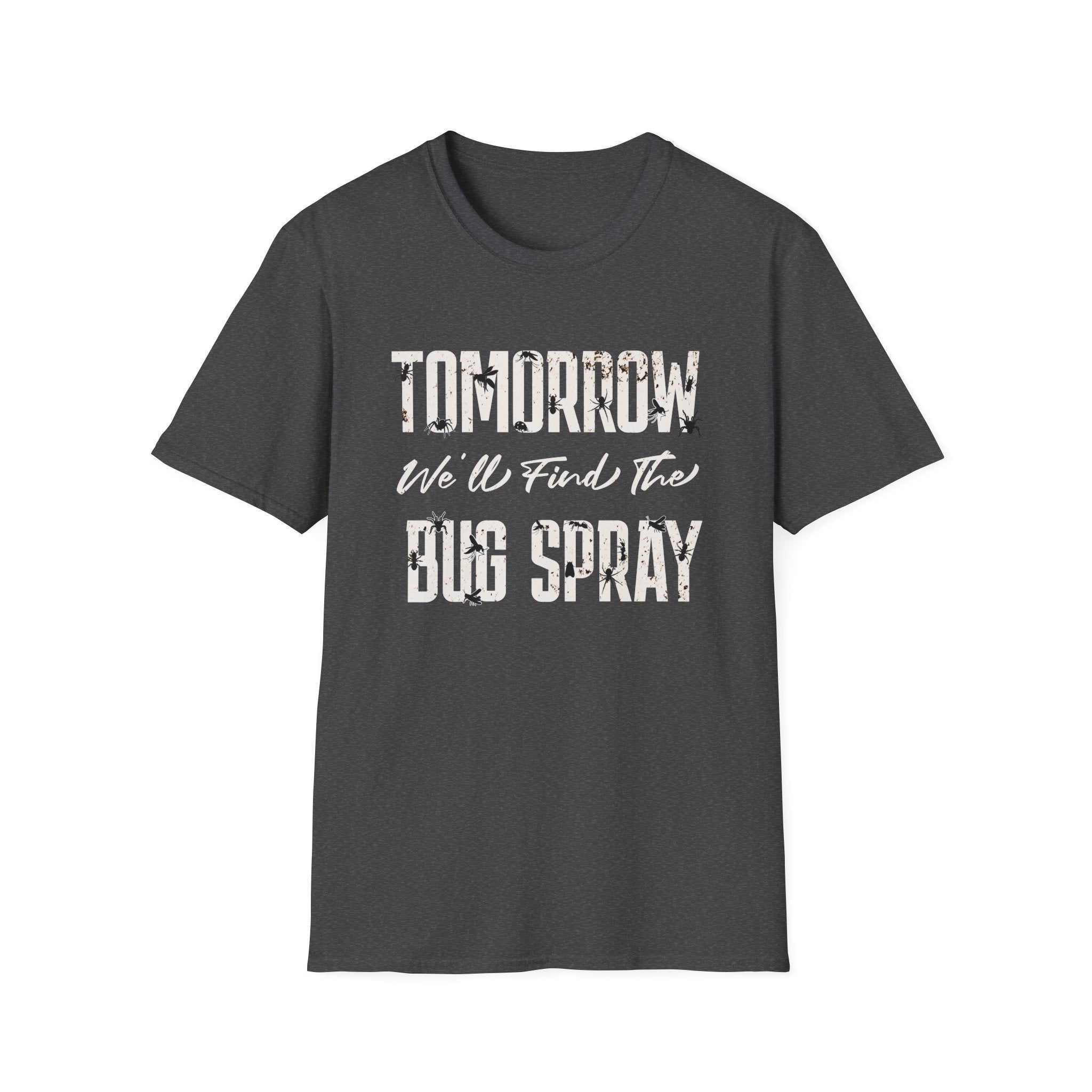 Tomorrow We'll Find The Bug Spray T-Shirt