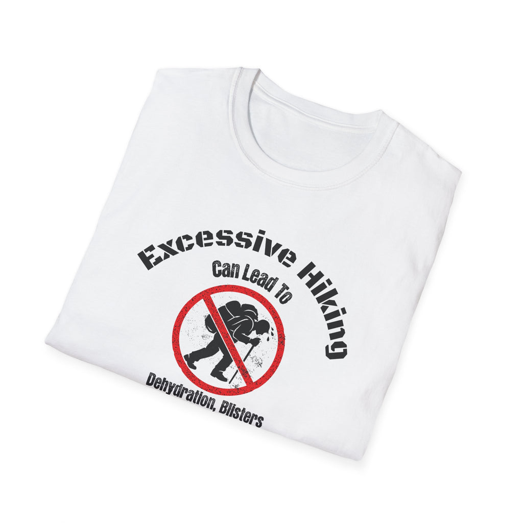 Excessive Hiking Can Lead To... T-Shirt