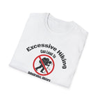 Excessive Hiking Can Lead To... T-Shirt