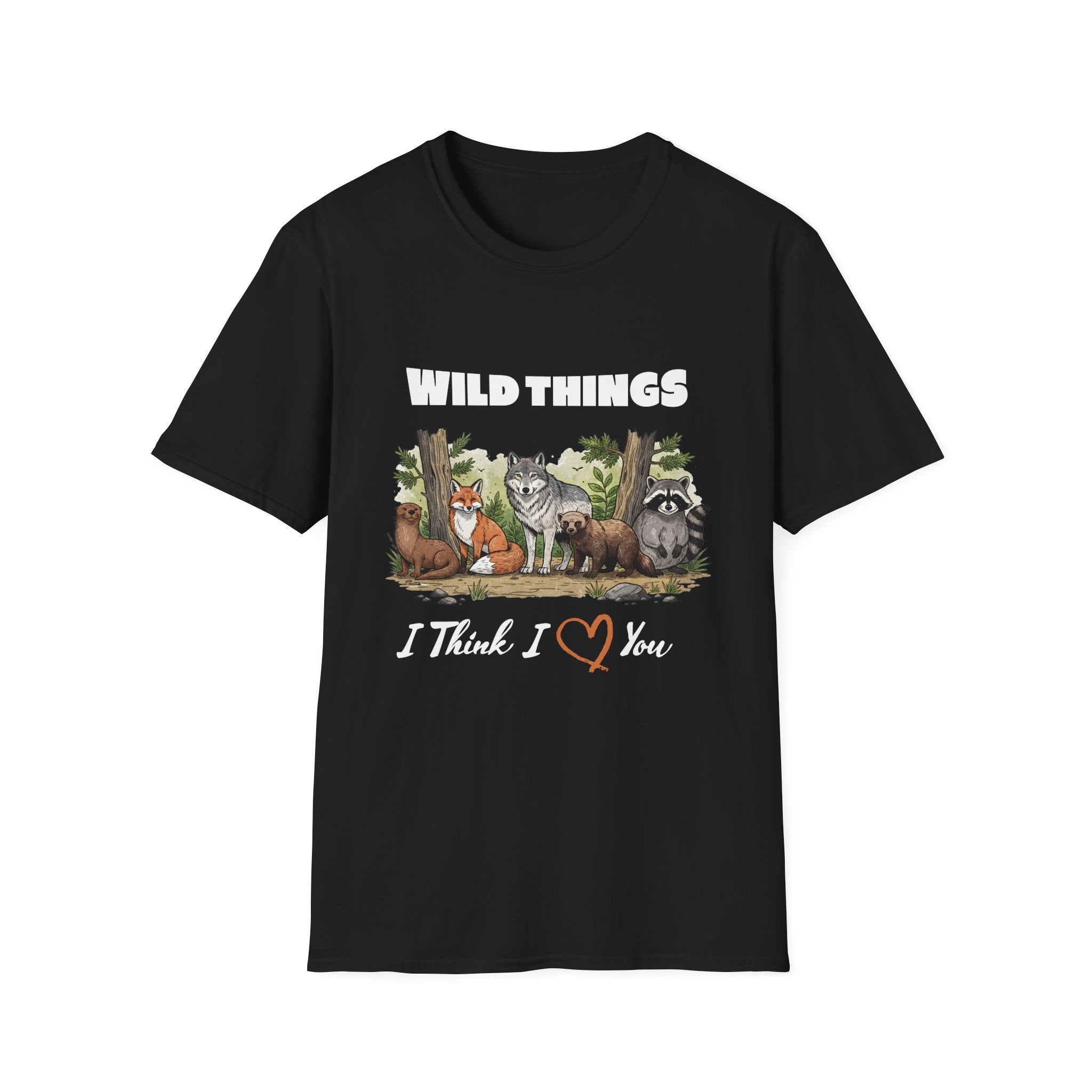 Wild Things I Think I Love You  T-Shirt