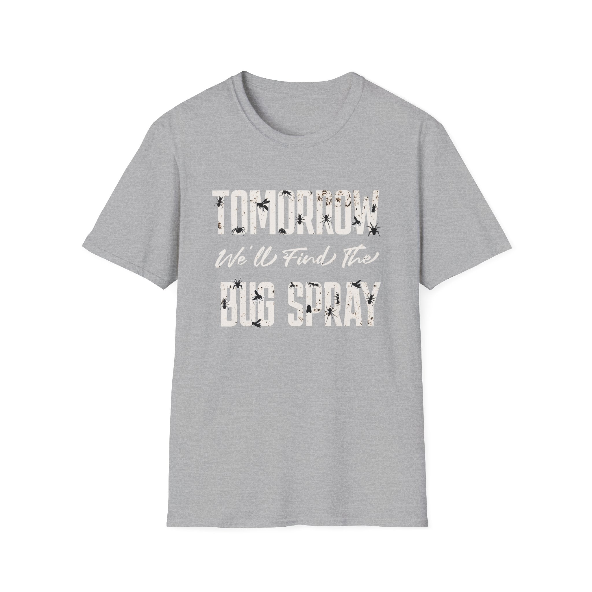 Tomorrow We'll Find The Bug Spray T-Shirt