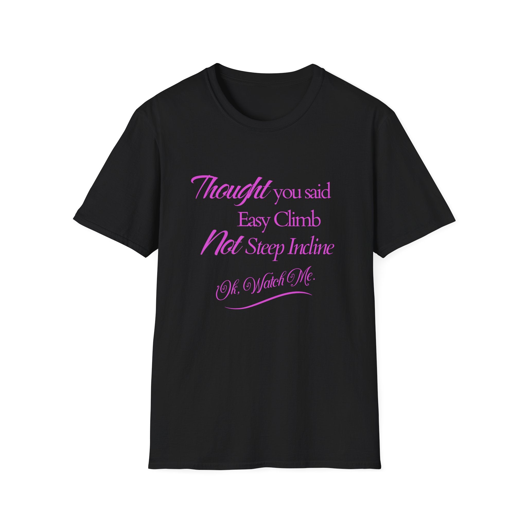 You Said Easy Climb  T-Shirt
