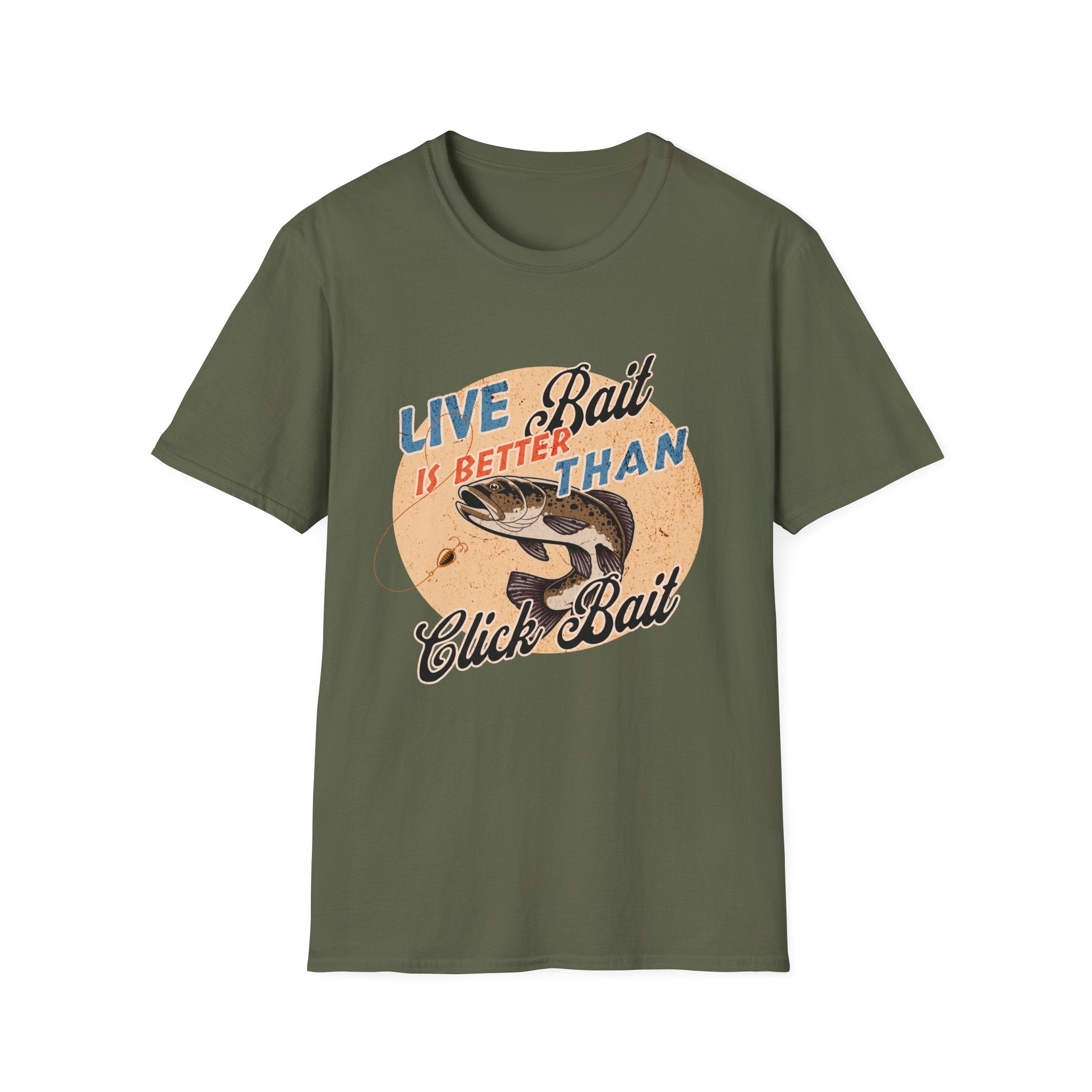 Live Bait Is Better Than Click Bait  T-Shirt