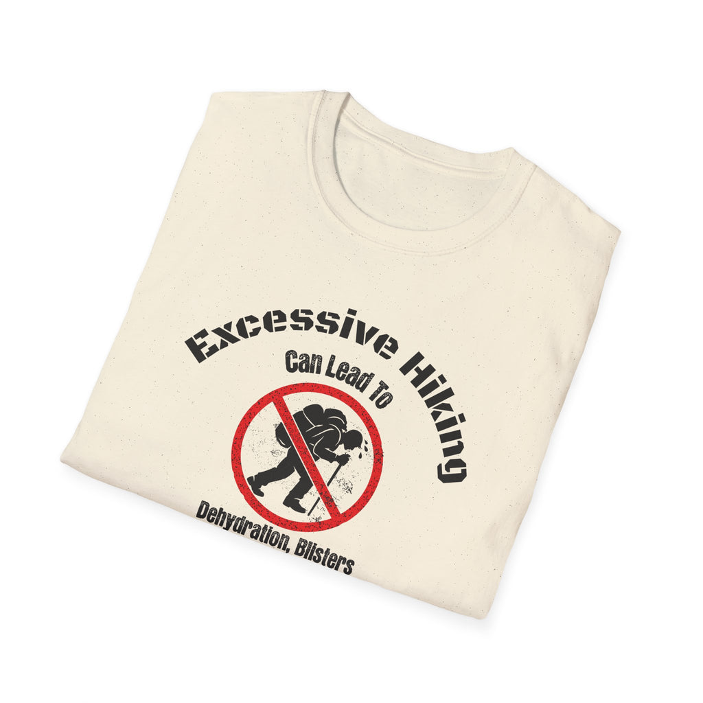 Excessive Hiking Can Lead To... T-Shirt