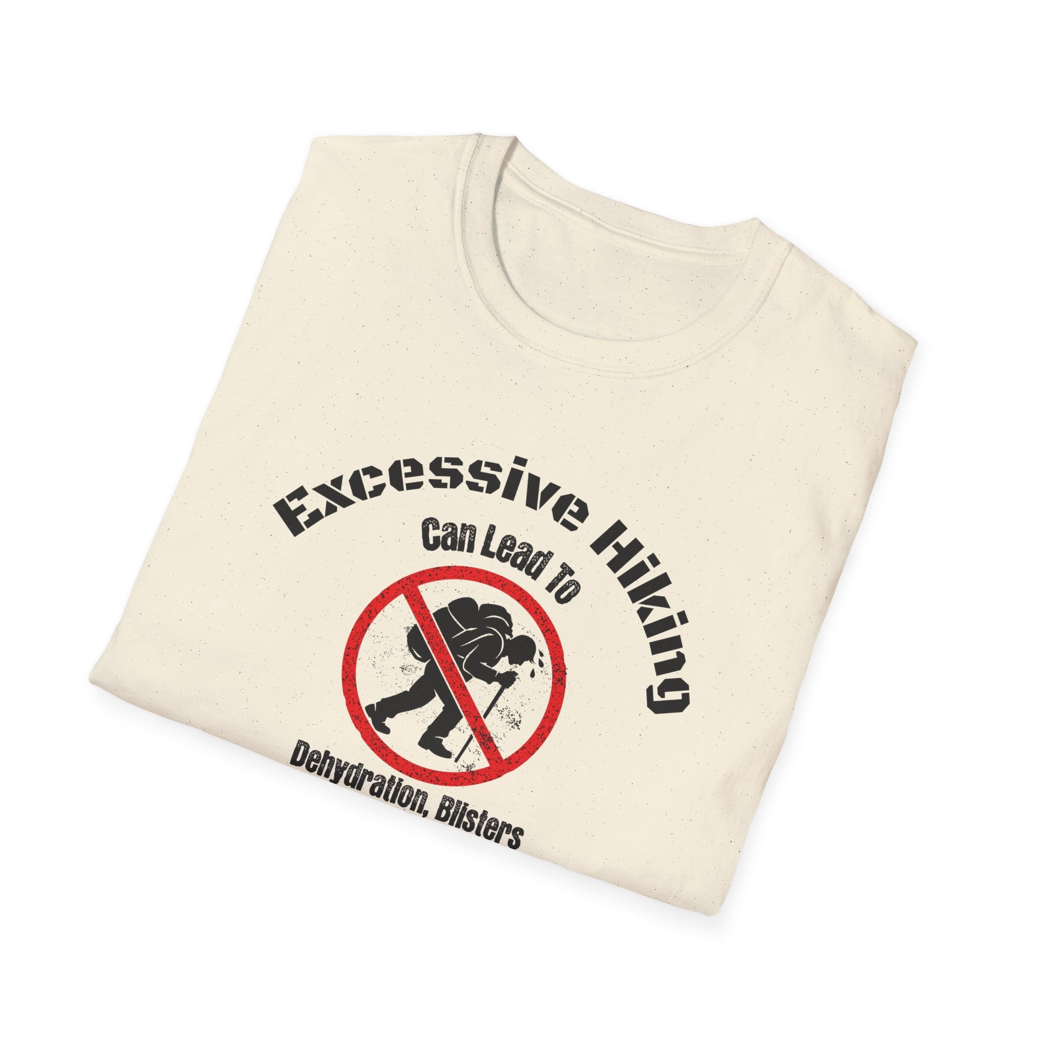 Excessive Hiking Can Lead To... T-Shirt