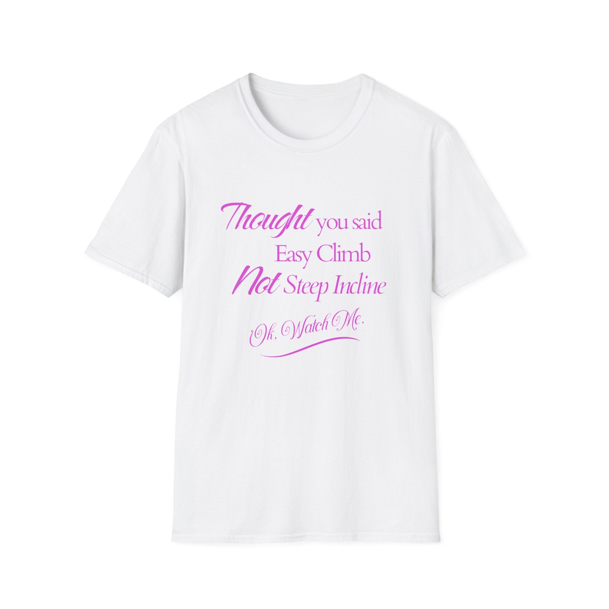 You Said Easy Climb  T-Shirt