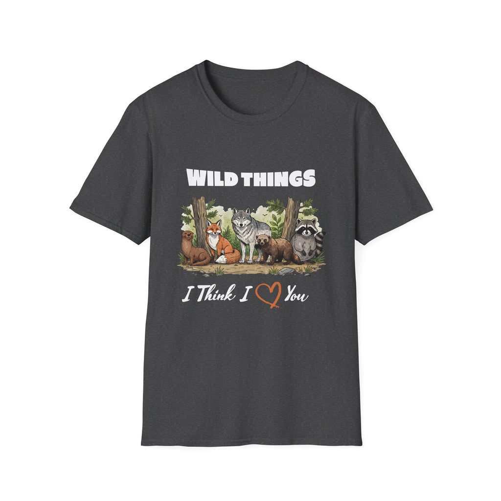 Wild Things I Think I Love You  T-Shirt