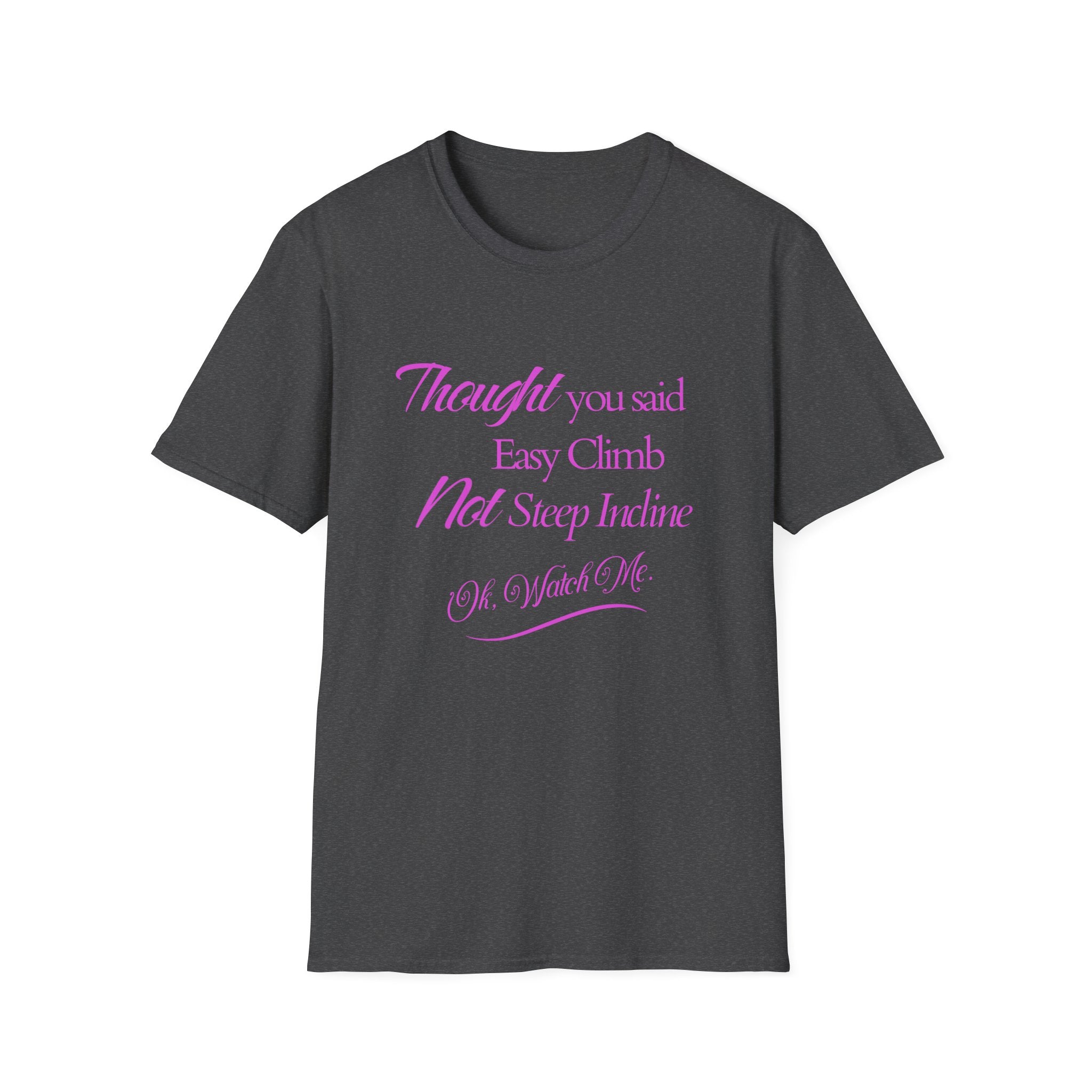 You Said Easy Climb  T-Shirt