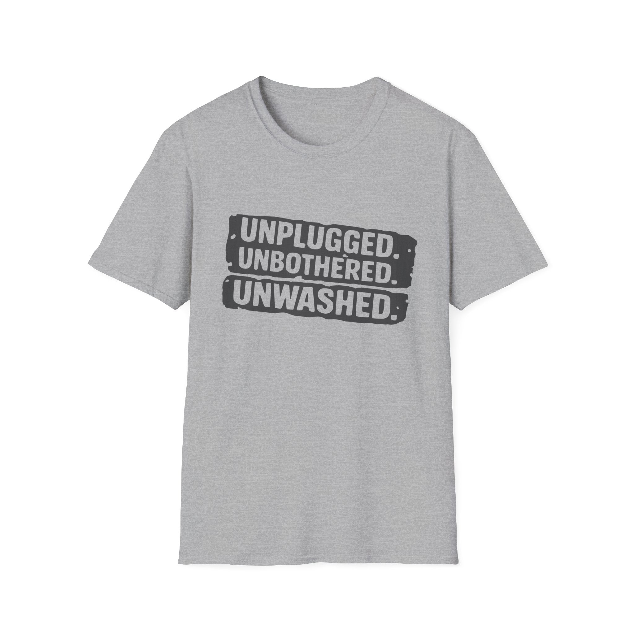 Unplugged Unbothered Unwashed T-Shirt
