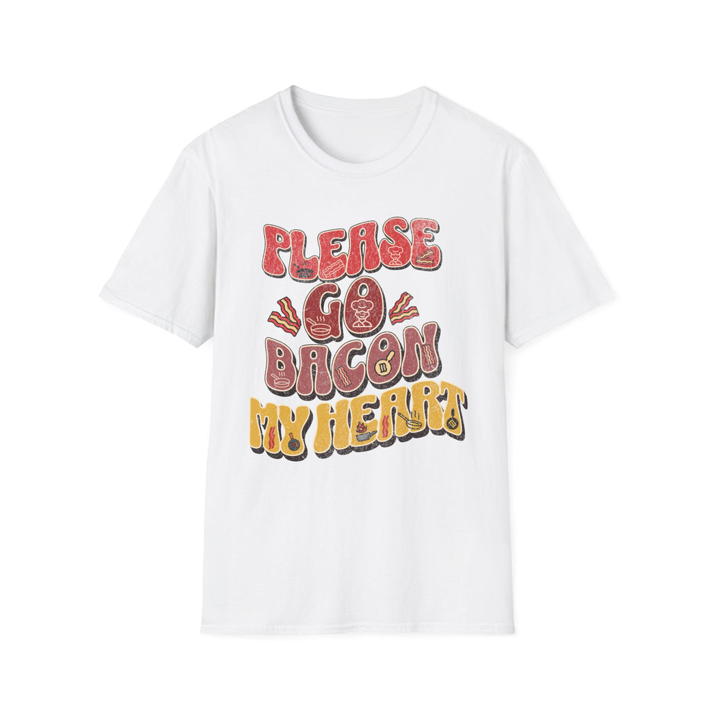 Please Go Bacon My Heart T-Shirt