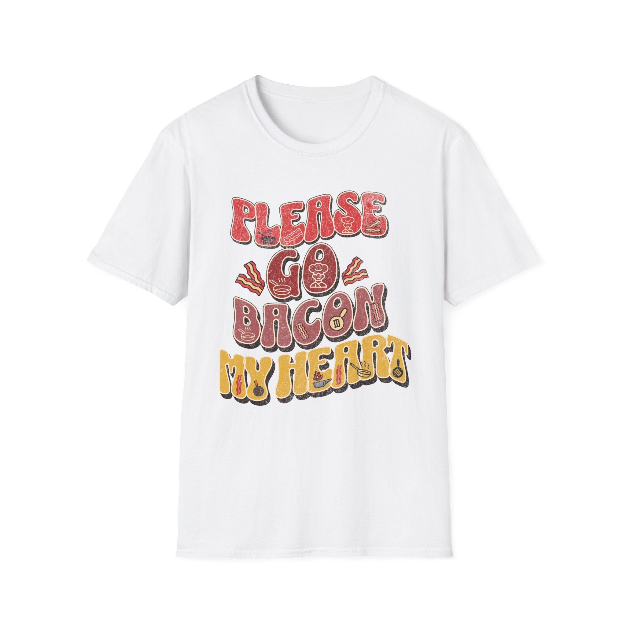Please Go Bacon My Heart T-Shirt