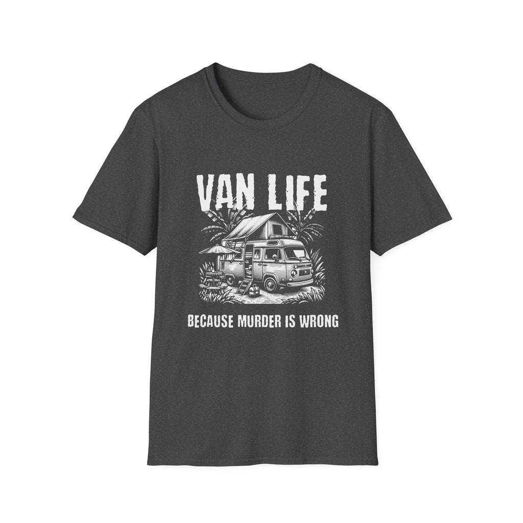 Van Life - Because Murder Is Wrong T-Shirt