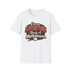 Every Adventure Needs a Meltdown  T-Shirt