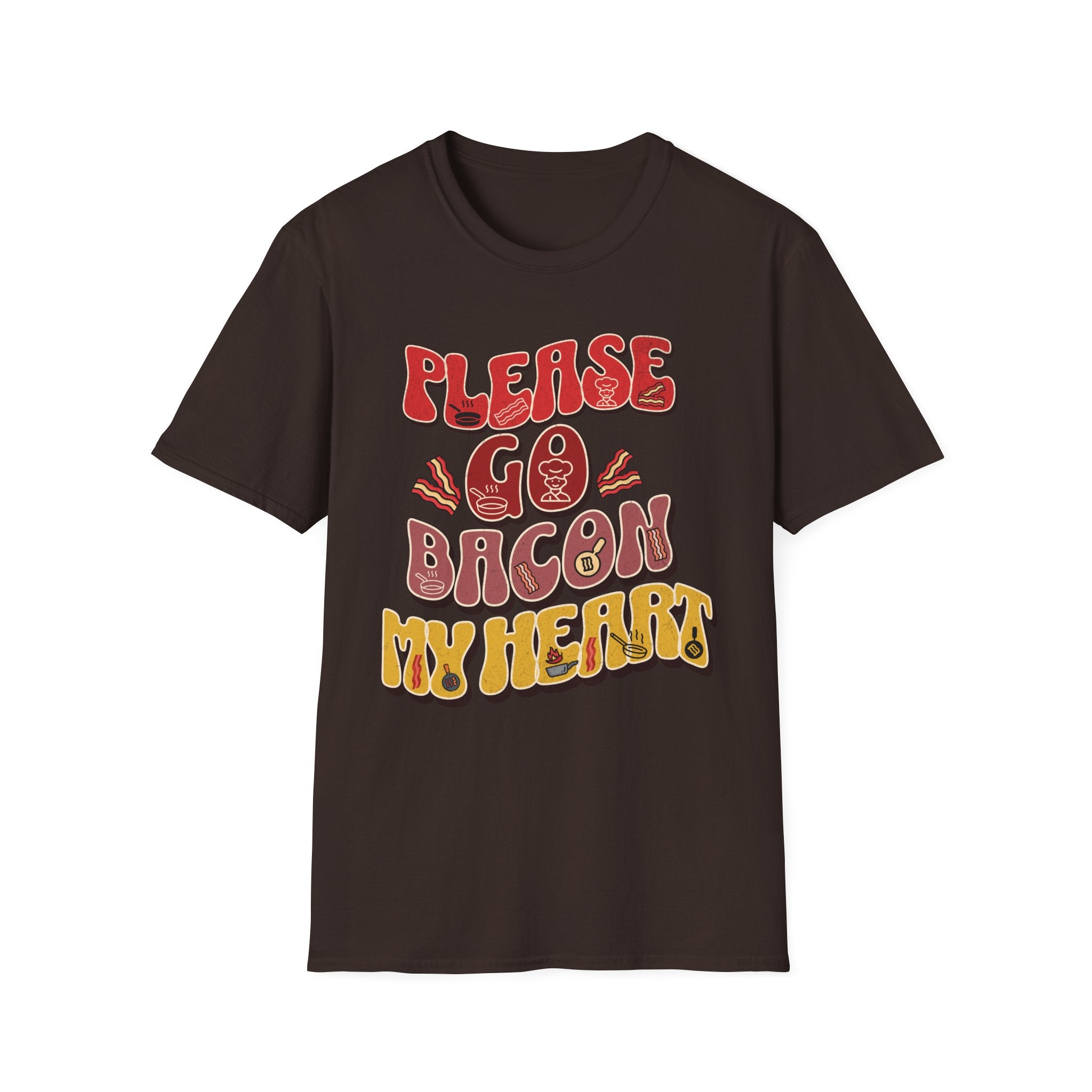 Please Go Bacon My Heart T-Shirt