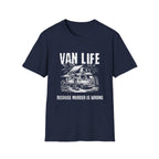 Van Life - Because Murder Is Wrong T-Shirt