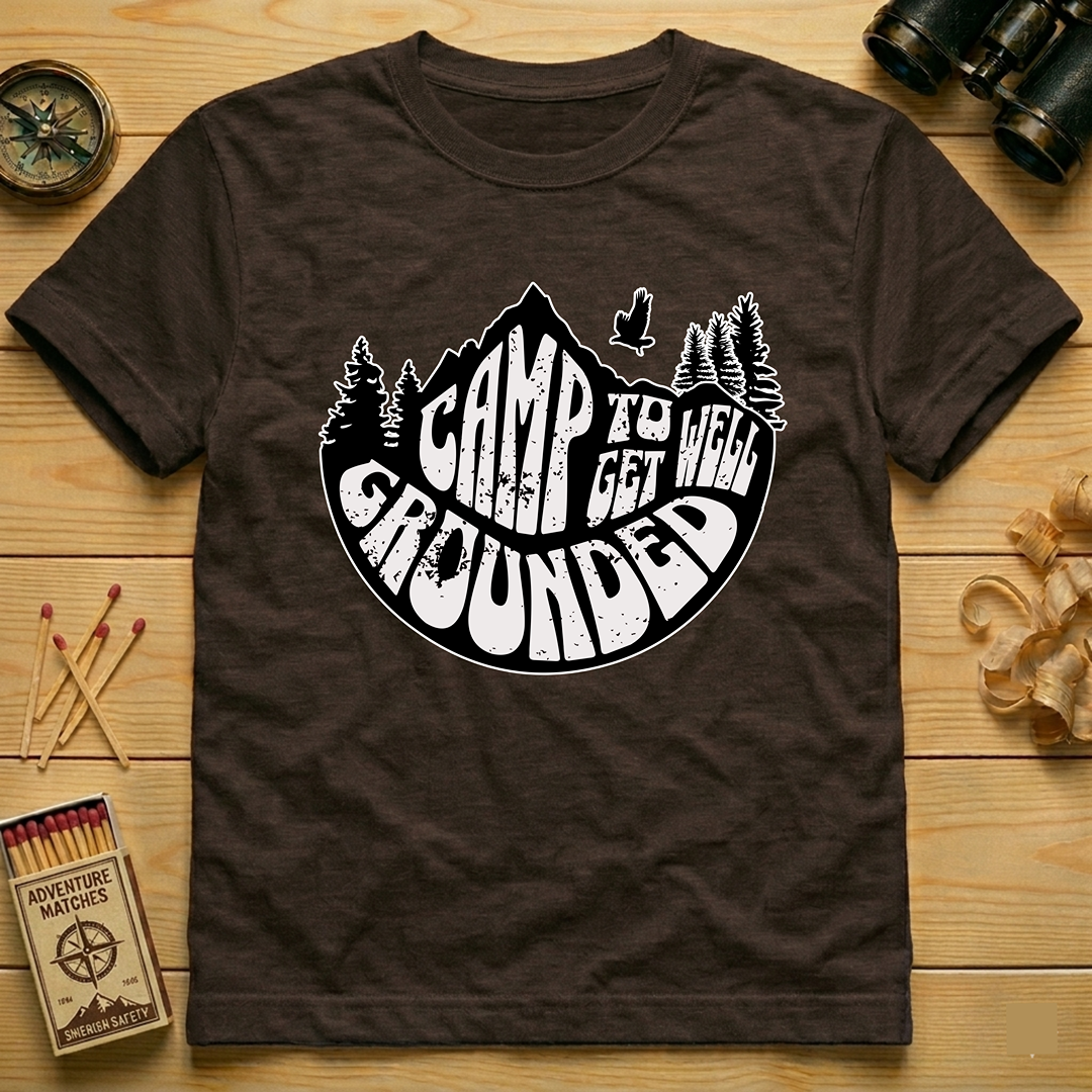 CAMP TO GET WELL GROUNDED  T-Shirt