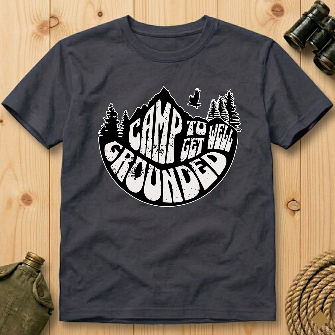 CAMP TO GET WELL GROUNDED  T-Shirt