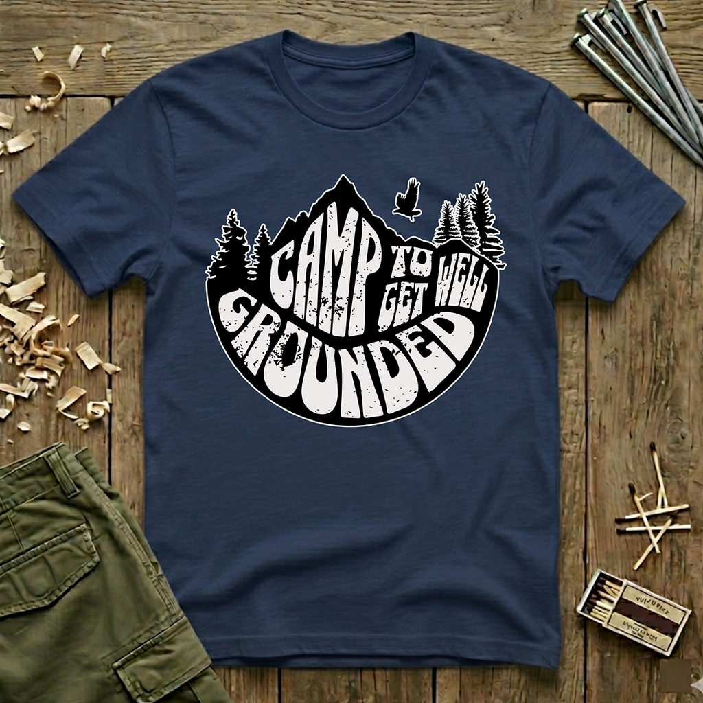 CAMP TO GET WELL GROUNDED  T-Shirt