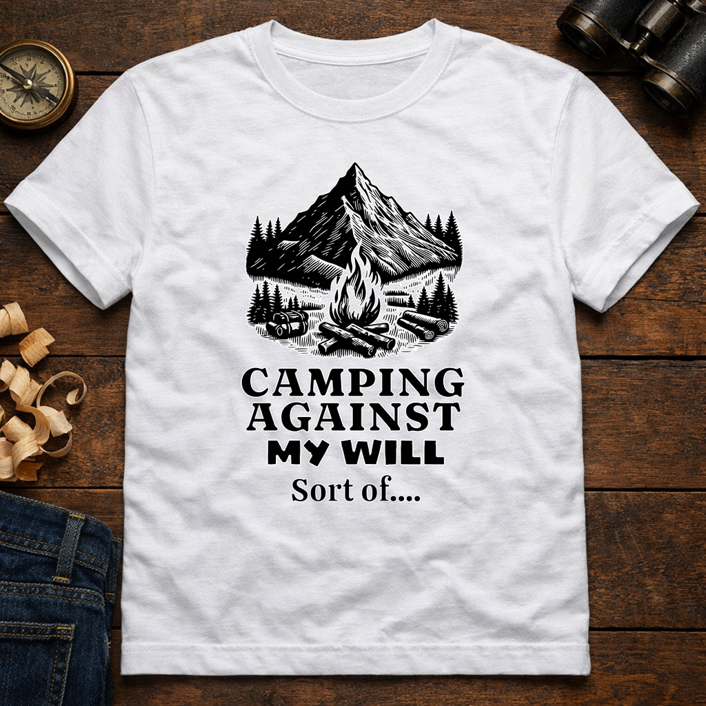 Camping Against My Will  T-Shirt