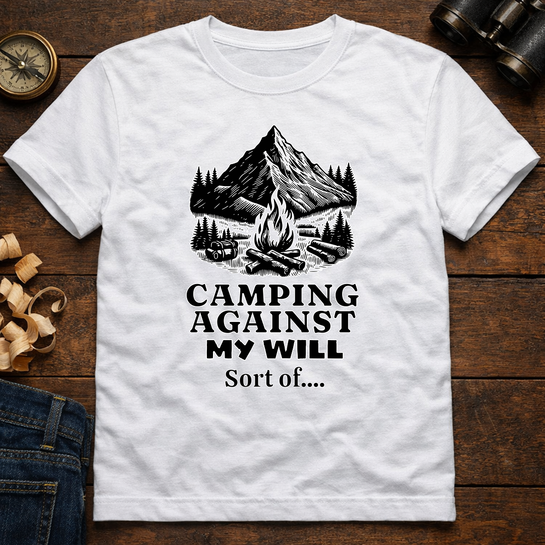 Camping Against My Will  T-Shirt