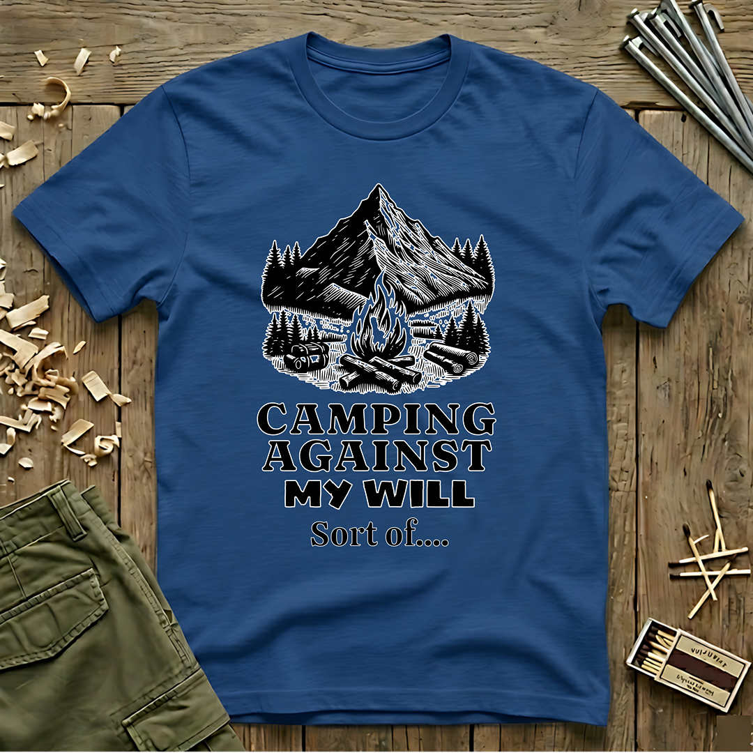 Camping Against My Will  T-Shirt