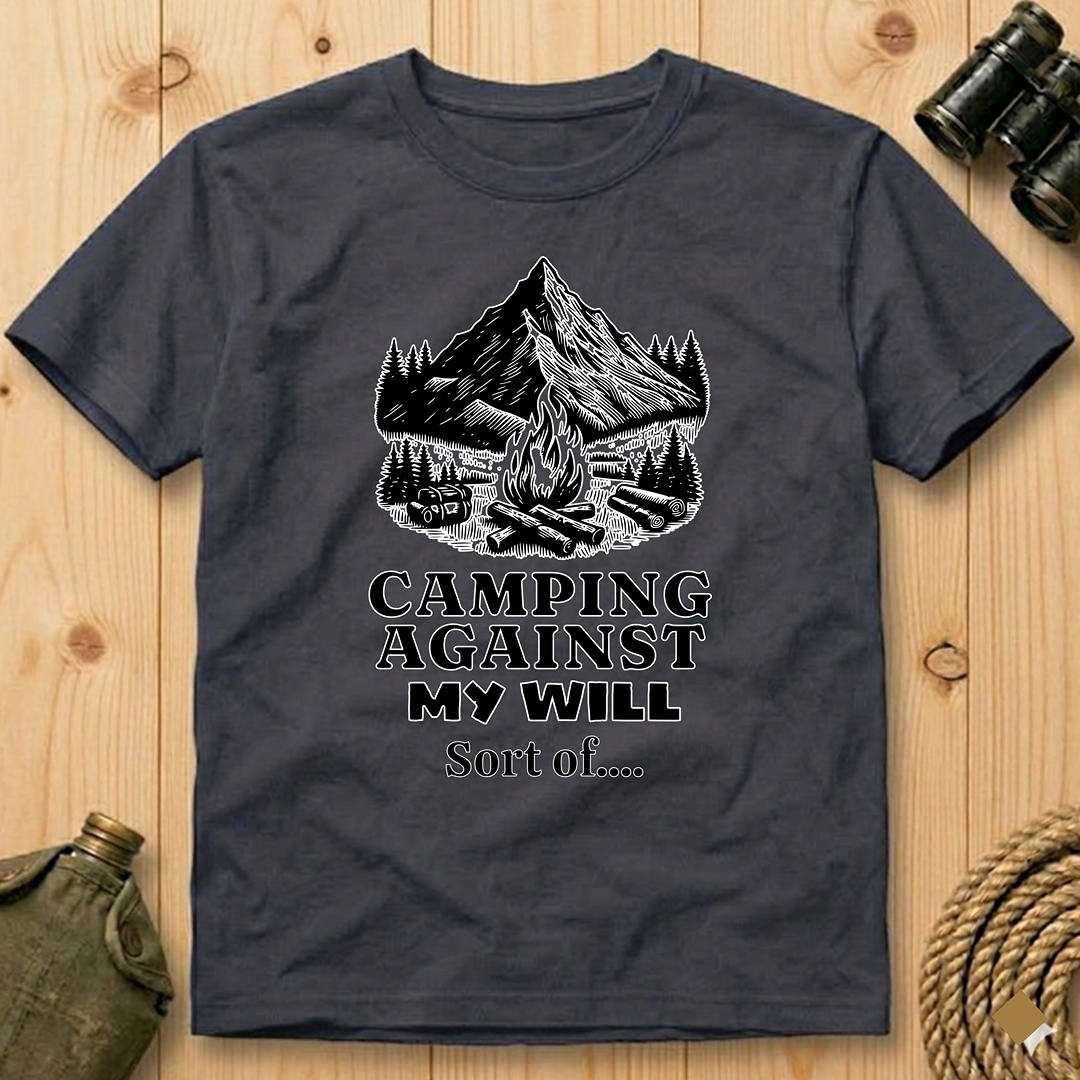 Camping Against My Will  T-Shirt