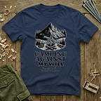 Camping Against My Will  T-Shirt