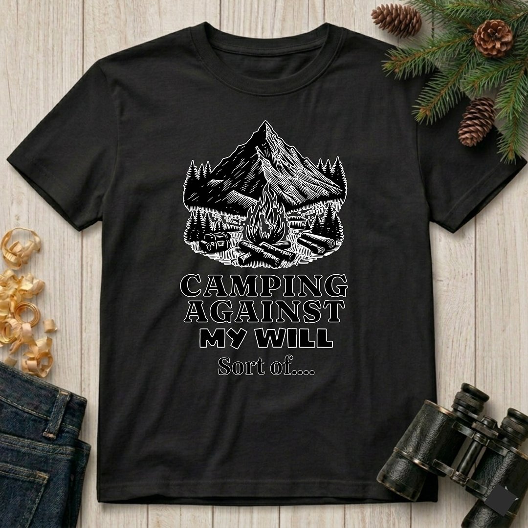 Camping Against My Will  T-Shirt