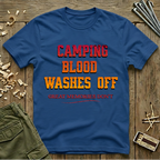 Camping Blood Washes Off  T-Shirt