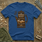 No Quotes, Just Delicious Coffee  T-Shirt