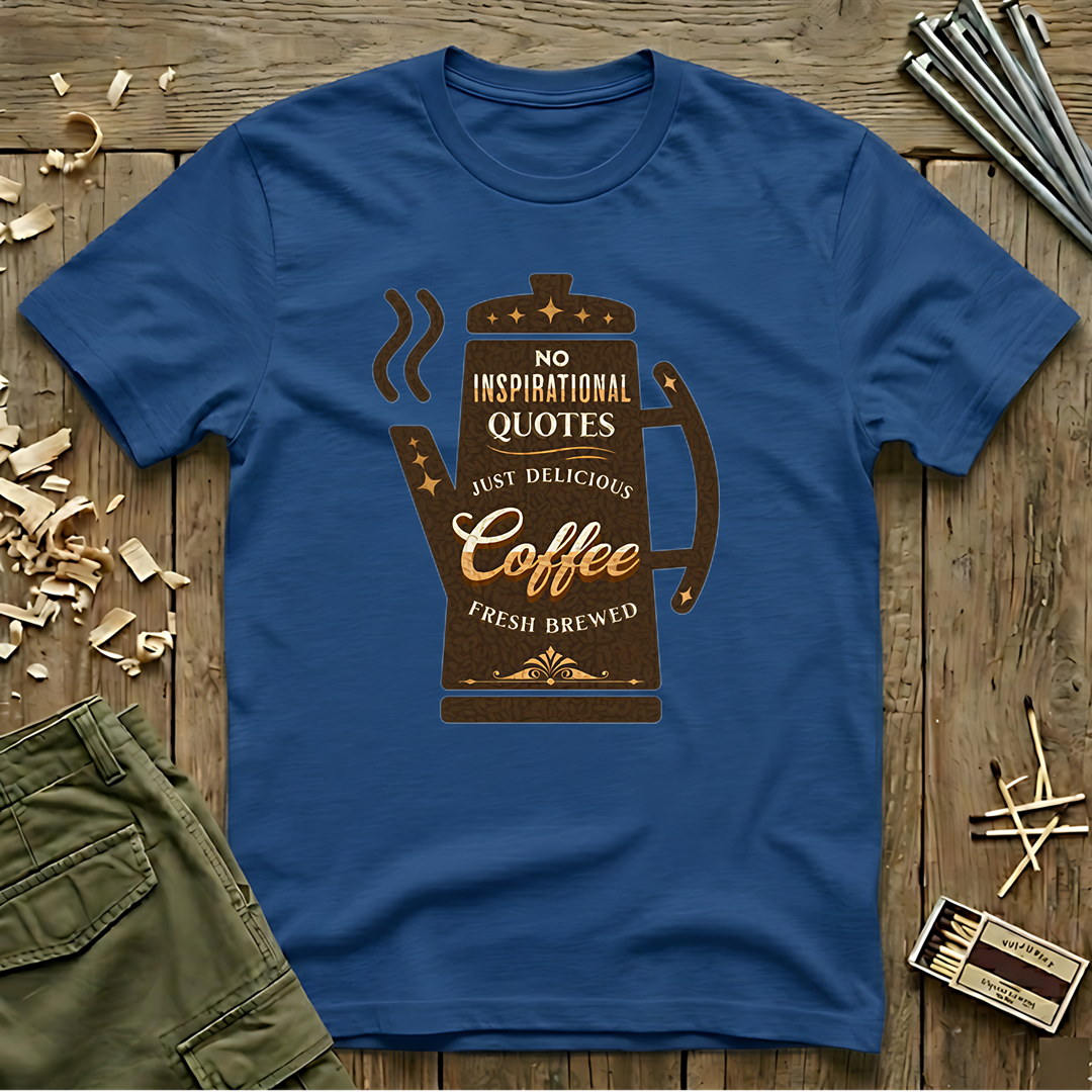 No Quotes, Just Delicious Coffee  T-Shirt