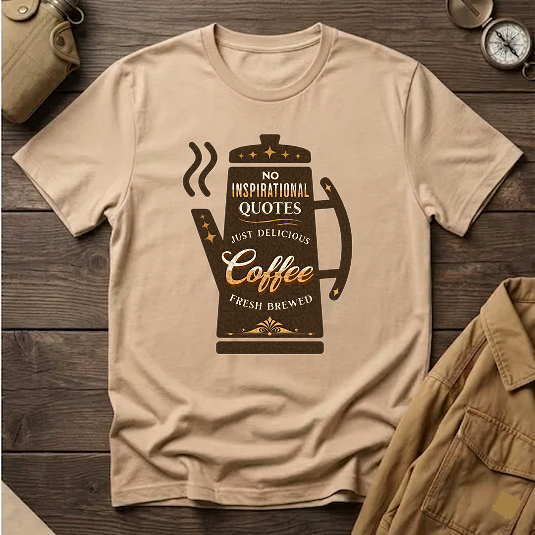 No Quotes, Just Delicious Coffee  T-Shirt