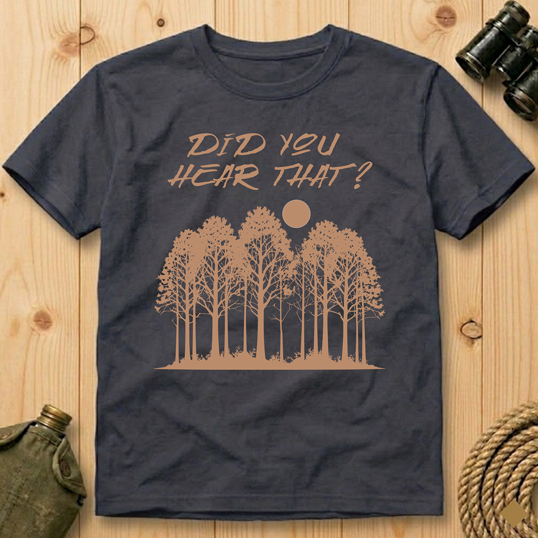Did You Hear That?  T-Shirt
