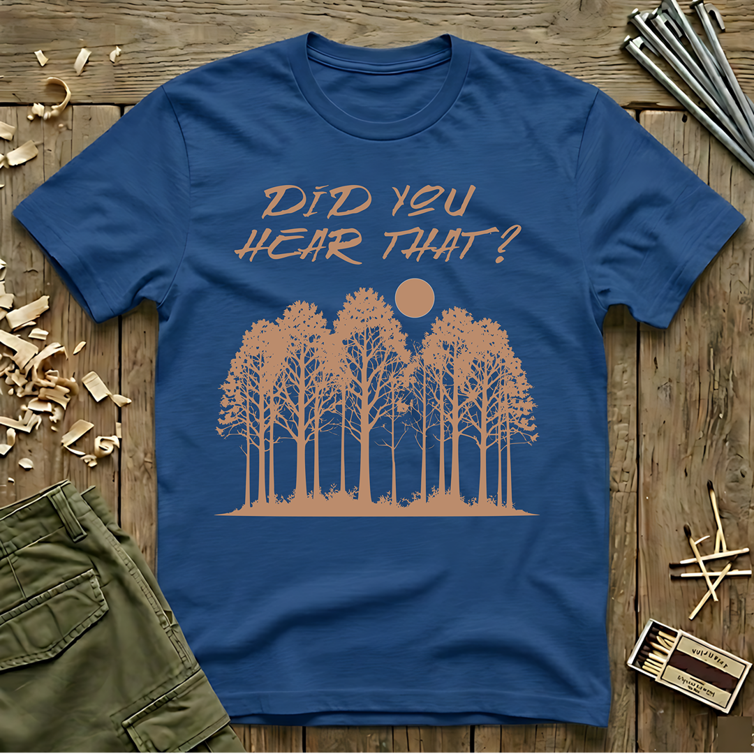 Did You Hear That?  T-Shirt